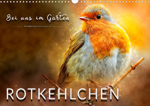 Bei uns im Garten – Rotkehlchen (Wandkalender 2022 DIN A3 quer) von Roder,  Peter