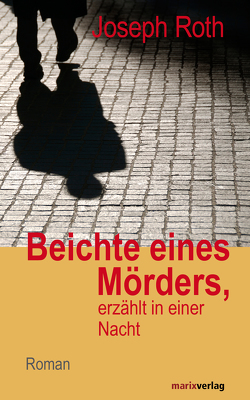 Beichte eines Mörders, erzählt in einer Nacht von Roth,  Joseph