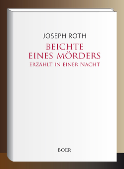 Beichte eines Mörders, erzählt in einer Nacht von Roth,  Joseph