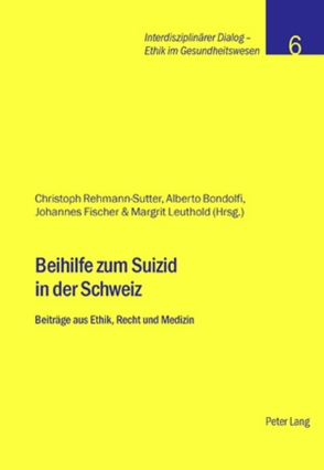 Beihilfe zum Suizid in der Schweiz von Bondolfi,  Alberto, Fischer,  Johannes, Rehmann-Sutter,  Christoph