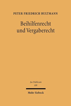 Beihilfenrecht und Vergaberecht von Bultmann,  Peter