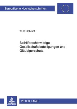 Beihilferechtswidrige Gesellschaftsbeteiligungen und Gläubigerschutz von Hebrant,  Truls