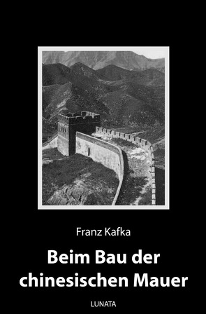 Beim Bau der chinesischen Mauer von Kafka,  Franz