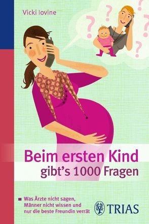 Beim ersten Kind gibt’s 1000 Fragen von Iovine,  Vicki