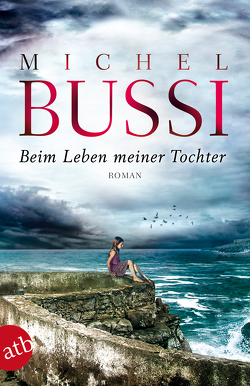 Beim Leben meiner Tochter von Bussi,  Michel, Hagedorn,  Eliane, Reitz,  Barbara