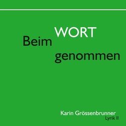 Beim Wort genommen von Grössenbrunner,  Karin