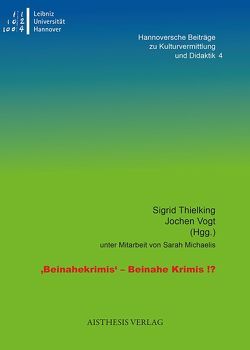 ‚Beinahekrimis‘ – Beinahe Krimis!? von Beck,  Sandra, Caspers,  Olga, Delabar,  Walter, Feldmann,  Joachim, Galle,  Roland, Hesse,  Florian, Hofmann,  Michael, Michaelis,  Sarah, Nünning,  Vera, Rector,  Martin, Schütz,  Erhard, Thielking,  Sigrid, Vogt,  Jochen