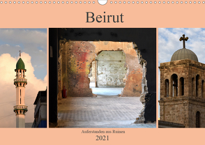 Beirut – auferstanden aus Ruinen (Wandkalender 2021 DIN A3 quer) von Thauwald,  Pia