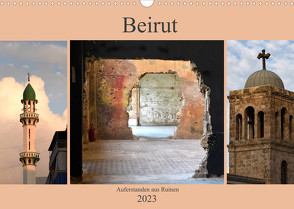 Beirut – auferstanden aus Ruinen (Wandkalender 2023 DIN A3 quer) von Thauwald,  Pia