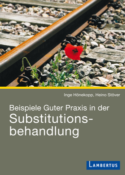 Beispiele Guter Praxis in der Substitutionsbehandlung von Hönekopp,  Inge, Stöver,  Heino