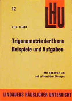 Beispiele und Aufgaben Trigonometrie der Ebene von Teller,  Otto