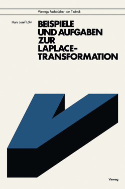 Beispiele und Aufgaben zur Laplace-Transformation von Löhr,  Hans Josef