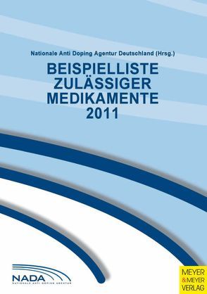 Beispielliste zulässiger Medikamente 2011 von Nationale Anti Doping Agentur Deutschland,  Nationale