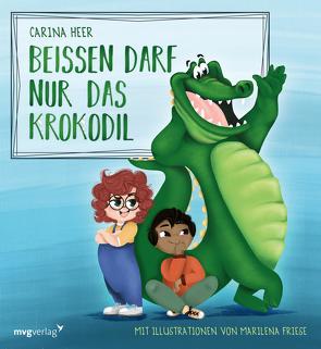 Beißen darf nur das Krokodil von Friese,  Marilena, Heer,  Carina