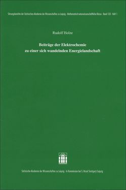 Beiträge der Elektrochemie zu einer sich wandelnden Energielandschaft von Holze,  Rudolf