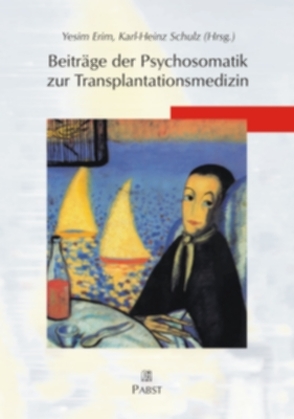 Beiträge der Psychosomatik zur Transplantationsmedizin von Erim,  Yesim, Schulz,  Karl H