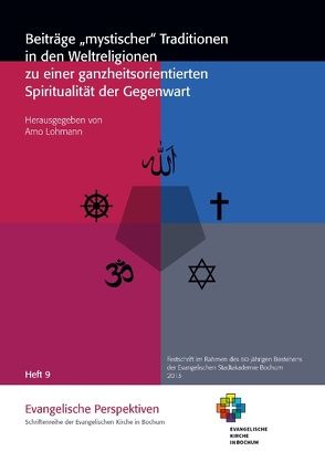 Beiträge „mystischer“ Traditionen in den Weltreligionen zu einer ganzheitsorientierten Spiritualität der Gegenwart von Lohmann,  Arno