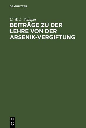 Beiträge zu der Lehre von der Arsenik-Vergiftung von Schaper,  C. W. L.