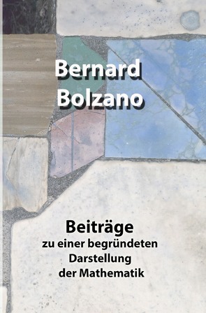 Beiträge zu einer begründeten Darstellung der Mathematik von Bolzano,  Bernard