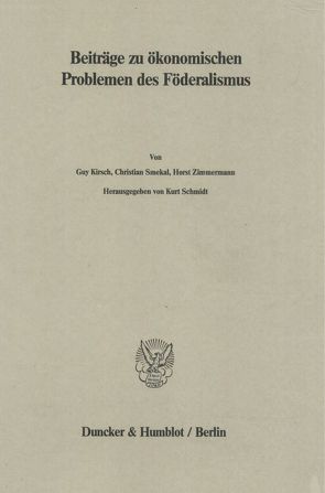 Beiträge zu ökonomischen Problemen des Föderalismus. von Schmidt,  Kurt