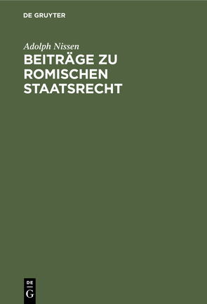 Beiträge zu Romischen Staatsrecht von Nissen,  Adolph