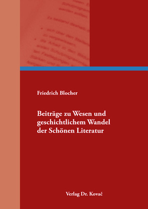 Beiträge zu Wesen und geschichtlichem Wandel der Schönen Literatur von Blocher,  Friedrich