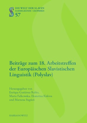 Beiträge zum 18. Arbeitstreffen der Europäischen Slavistischen Linguistik (Polyslav) von Falkowska,  Marta, Gutiérrez Rubio,  Enrique, Kislova,  Ekaterina, Stepien,  Marzena