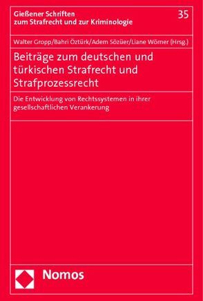 Beiträge zum deutschen und türkischen Strafrecht und Strafprozessrecht von Gropp,  Walter, Öztürk,  Bahri, Sözüer,  Adem, Wörner,  Liane