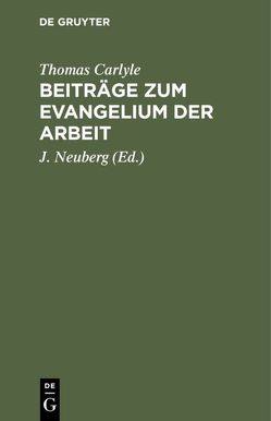 Beiträge zum Evangelium der Arbeit von Carlyle,  Thomas, Neuberg,  J.