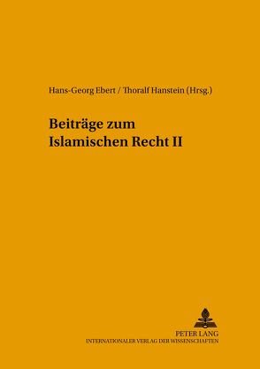 Beiträge zum Islamischen Recht II von Ebert,  Hans-Georg, Hanstein,  Thoralf