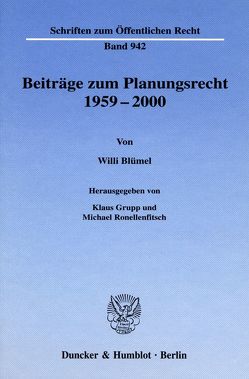 Beiträge zum Planungsrecht 1959–2000. von Blümel,  Willi, Grupp,  Klaus, Ronellenfitsch,  Michael