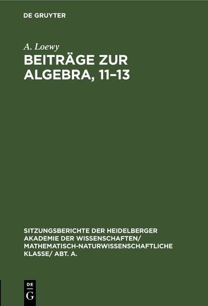 Beiträge zur Algebra, 11–13 von Loewy,  A.