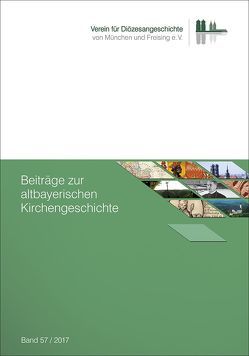 Beiträge zur altbayerischen Kirchengeschichte 57 (2017)