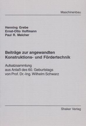 Beiträge zur angewandten Konstruktions- und Fördertechnik von Grebe,  Henning, Hoffmann,  Ernst O, Melcher,  Paul R