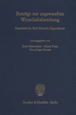 Beiträge zur angewandten Wirtschaftsforschung. von Helmstädter,  Ernst, Poser,  Günter, Ramser,  Hans-Jürgen