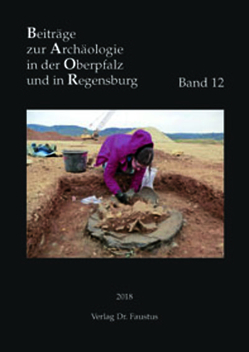 Beiträge zur Archäologie in der Oberpfalz und in Regensburg von Denkmalpflege,  Bayerisches Landesamt für