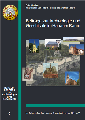 Beiträge zur Archäologie und Geschichte im Hanauer Raum von Blänkle,  Peter H., Jüngling,  Peter, Scherer,  Andreas