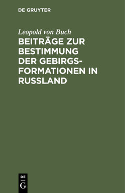 Beiträge zur Bestimmung der Gebirgsformationen in Russland von Buch,  Leopold von