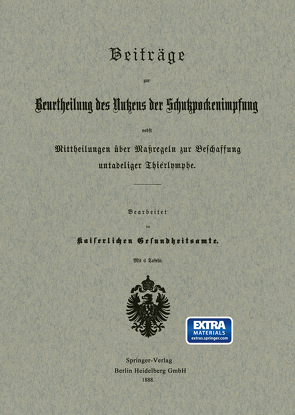 Beiträge zur Beurtheilung des Nutzens der Schutzpockenimpfung nebst Mittheilungen über Maßregeln zur Beschaffung untadeliger Thierlymphe von Gesundheitsamt,  Na Kaiserliches