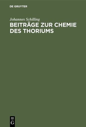 Beiträge zur Chemie des Thoriums von Schilling,  Johannes