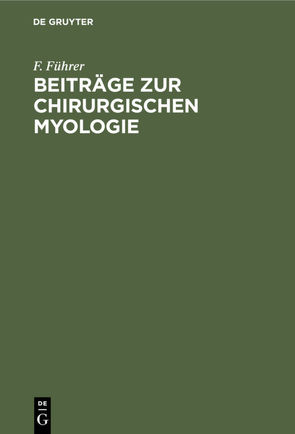 Beiträge zur chirurgischen Myologie von Führer,  F.