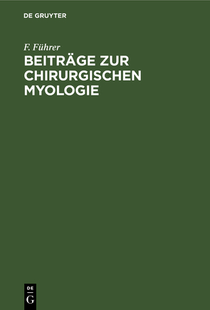 Beiträge zur chirurgischen Myologie von Führer,  F.