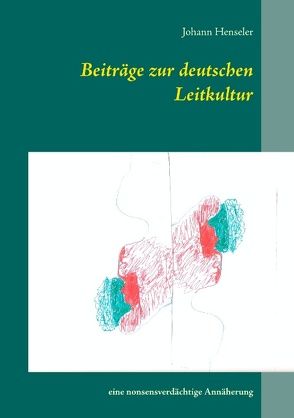 Beiträge zur deutschen Leitkultur von Henseler,  Johann