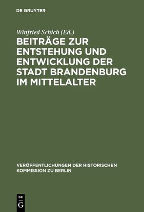 Beiträge zur Entstehung und Entwicklung der Stadt Brandenburg im Mittelalter von Schich,  Winfried