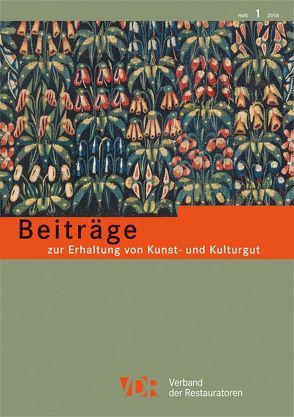 Beiträge zur Erhaltung von Kunst- und Kulturgut Heft 1/2016