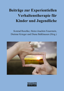 Beiträge zur Experientiellen Verhaltenstherapie für Kinder und Jugendliche von Balkhausen,  Diana, Feuerstein,  Heinz-Joachim, Krieger,  Dietmar, Reschke,  Konrad