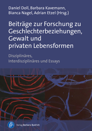 Beiträge zur Forschung zu Geschlechterbeziehungen, Gewalt und privaten Lebensformen von Busche,  Mart, Caspari,  Peter, Doll,  Daniel, Essbach,  Wolfgang, Etzel,  Adrian, Fegert,  Jörg M, Fröhlich-Gildhoff,  Klaus, Geissler-Frank,  Isolde, Gerstner,  Dominik, Goetsch,  Monika, Gredig,  Daniel, Hagemann-White,  Carol, Hartmann,  Jutta, Henningsen,  Anja, Kampert,  Meike, Kärgel,  Katharina, Kavemann,  Barbara, Kindler,  Heinz, Klie,  Thomas, Könnecke,  Bernard, Krumm,  Silvia, Löwenstein,  Heiko, Lucius-Hoene,  Gabriele, Meysen,  Thomas, Nagel,  Bianca, Nideröst,  Sibylle, Ochs,  Mareike, Parpan-Blaser,  Anne, Remmers,  Hartmut, Rixen,  Stephan, Schweikert,  Birgit, Täubrich,  Malte, Toens,  Katrin, Vobbe,  Frederic, Winter,  Veronika