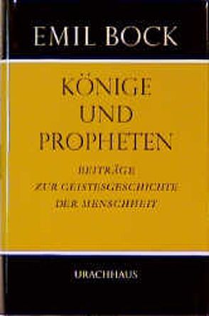 Beiträge zur Geistesgeschichte der Menschheit / Könige und Propheten von Bock,  Emil