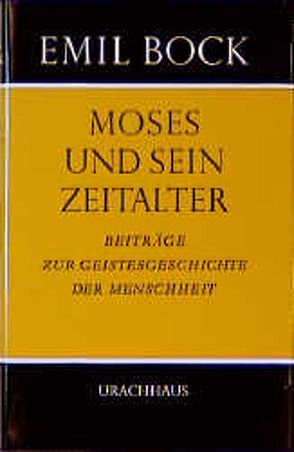 Beiträge zur Geistesgeschichte der Menschheit / Moses und sein Zeitalter von Bock,  Emil