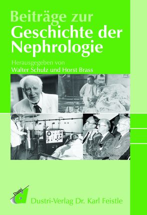 Beiträge zur Geschichte der Nephrologie von Brass,  Horst, Schulz,  Walter